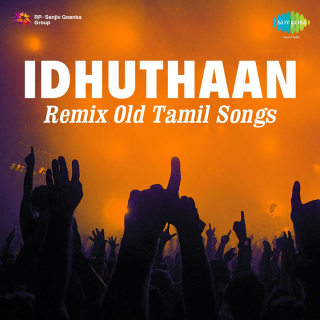 Idhuthaan Remix Old Tamil Songs Compilation by Various Artists Spotify