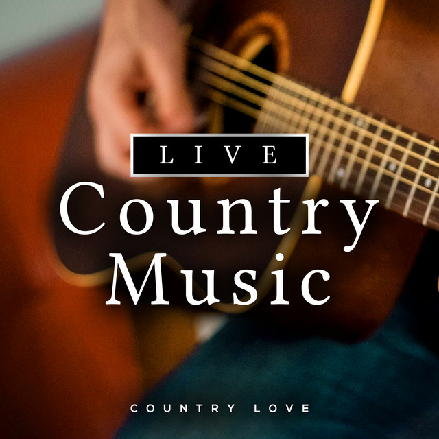 Live Country Music Album by Country Love Spotify