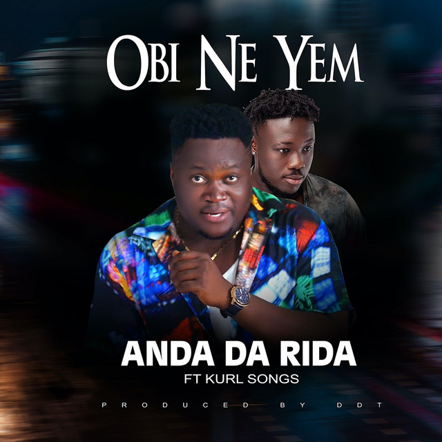 Obi Ne Yem Single by Anda Da Rida Spotify