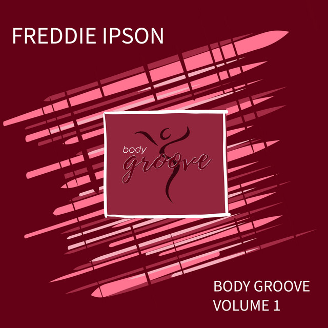 Body Groove, Vol. 1 Album by Freddie Ipson Spotify