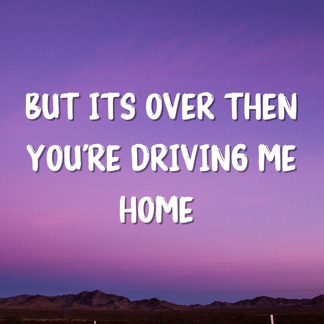 But It's over Then You're Driving Me Home song and lyrics by JW Velly