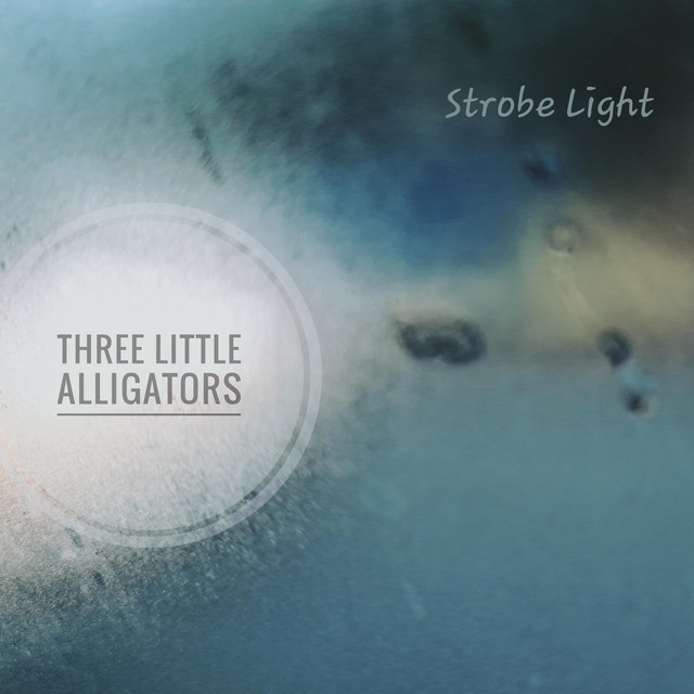 Strobe Light song and lyrics by Three Little Alligators Spotify