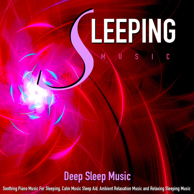 Deep Sleep Music Soothing Piano Music for Sleeping, Calm Music Sleep