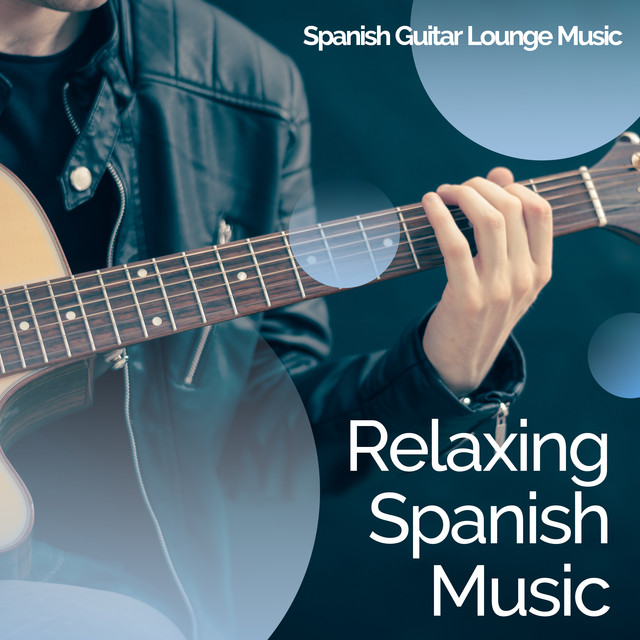 Relaxing Spanish Music Album by Spanish Guitar Lounge Music Spotify