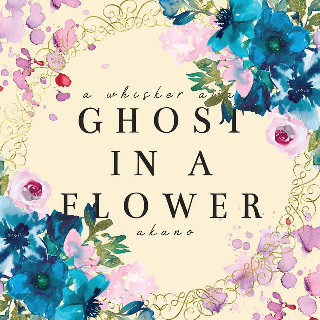Ghost In A Flower (From "A Whisker Away") Single by Akano Spotify