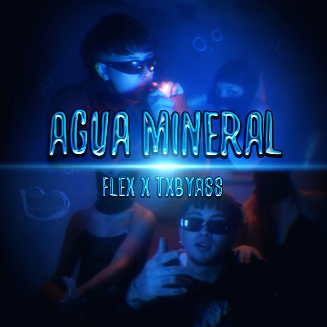 Agua Mineral song and lyrics by TXBYASS, Flex Spotify