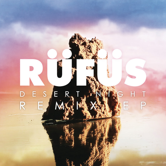 Desert Night (EP) [Remixes] Single by RÜFÜS DU SOL Spotify