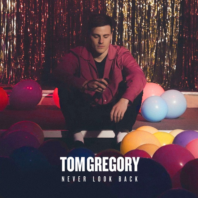 Never Look Back song and lyrics by Tom Gregory Spotify