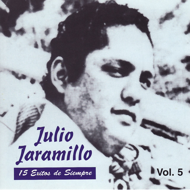 Julio Jaramillo mejores canciones · discografía · letras