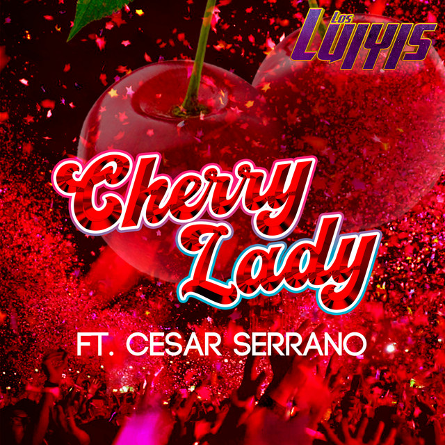Cherry Lady song and lyrics by LOS LUIYIS, Cezar Serrano Spotify