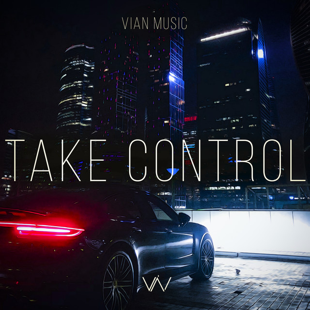 Take Control song and lyrics by Vian Music Spotify