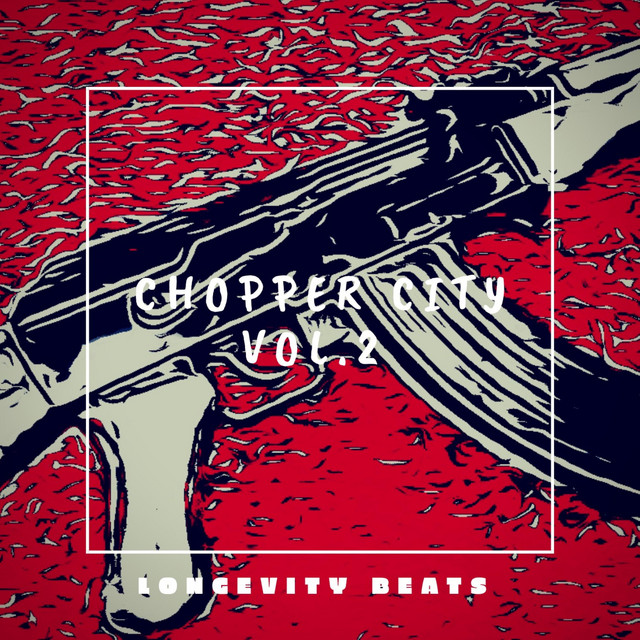 Chopper City, Vol. Two Album by Longevity Beats Spotify