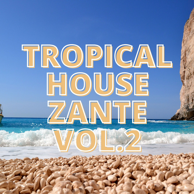 Tropical House Zante Vol.2 Compilation by Various Artists Spotify