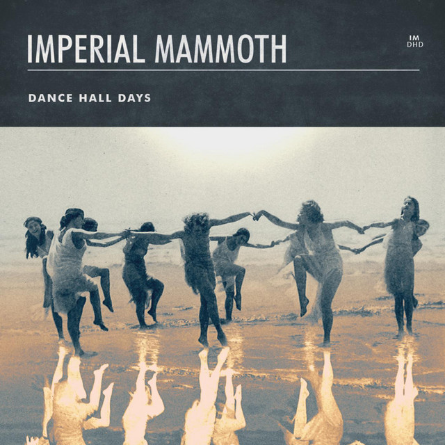 Dance Hall Days song and lyrics by Imperial Mammoth Spotify