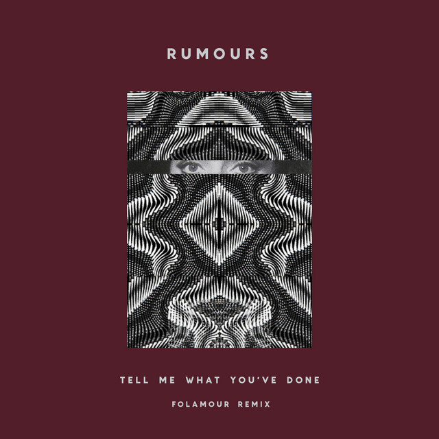 Tell Me What You've Done (Folamour Remix) Single by Rumours Spotify