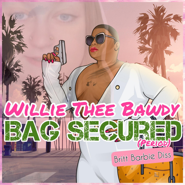 Bag Secured (Period) [Britt Barbie Diss] Single by Willie Thee Bawdy