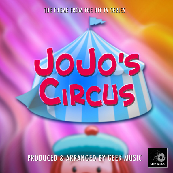 JoJo's Circus Main Theme (From "JoJo's Circus") Single by Geek Music