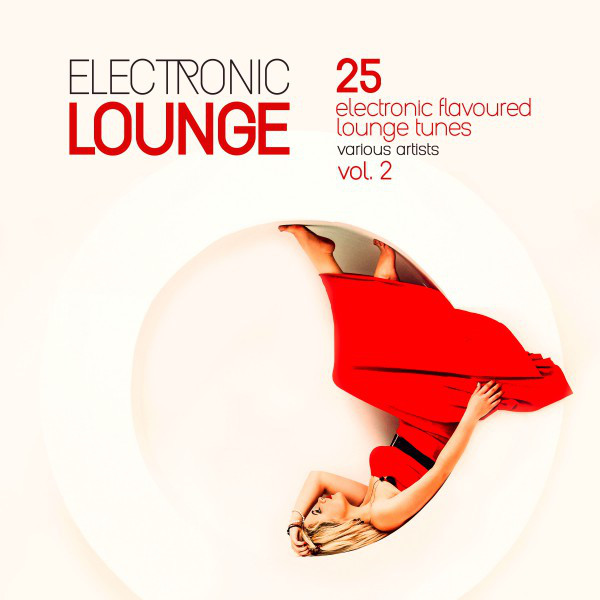 Electronic Lounge (25 Electronic Flavoured Lounge Tunes), Vol. 2 Compilation by Various