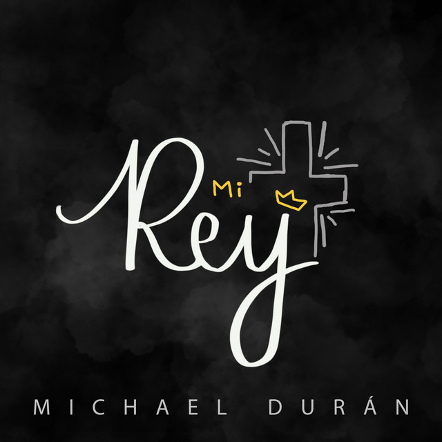 Mi Rey Single by Michael Durán Spotify