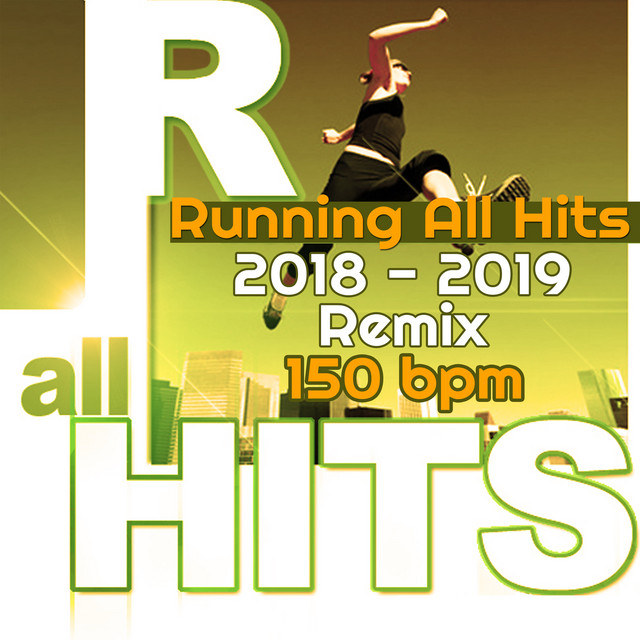 Running All Hits 2018 2019 Remix 150 Bpm (Musica para Correr , Fast