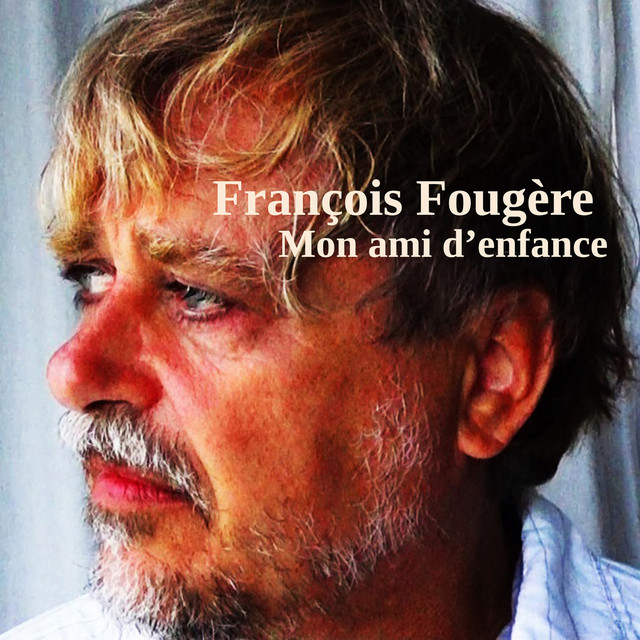 Mon ami d'enfance Single by François Fougère Spotify