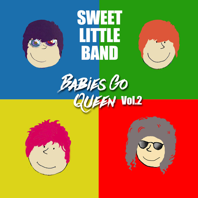 Babies Go Queen, Vol. 2 Album by Sweet Little Band Spotify