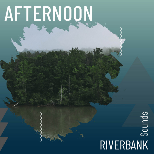 Afternoon Riverbank Sounds Album by Nature Sound Series Spotify