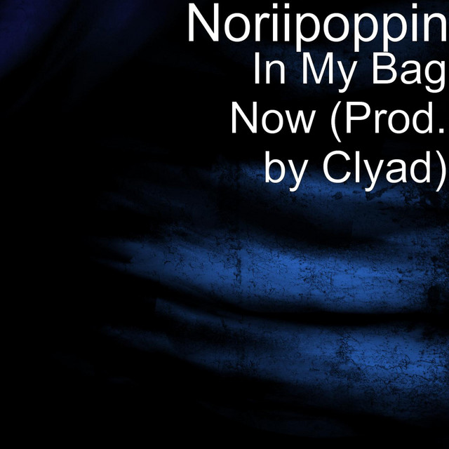 In My Bag Now Single de Noriipoppin Spotify