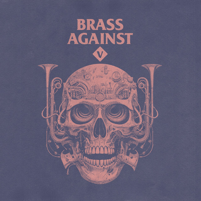 Brass Against V Album by Brass Against Spotify
