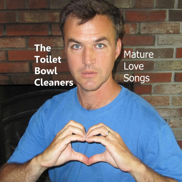 Mature Love Songs Album by The Toilet Bowl Cleaners Spotify