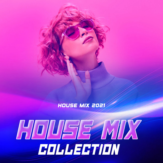 House Mix Collection Album by House Mix 2021 Spotify