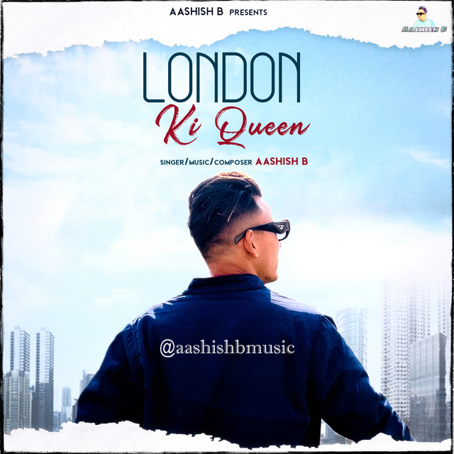 London Ki Queen Single by Aashish B Spotify