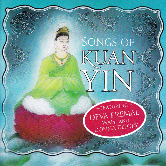 Songs of Kuan Yin Compilation by Various Artists Spotify