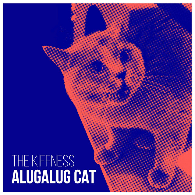 Alugalug Cat Single by The Kiffness Spotify