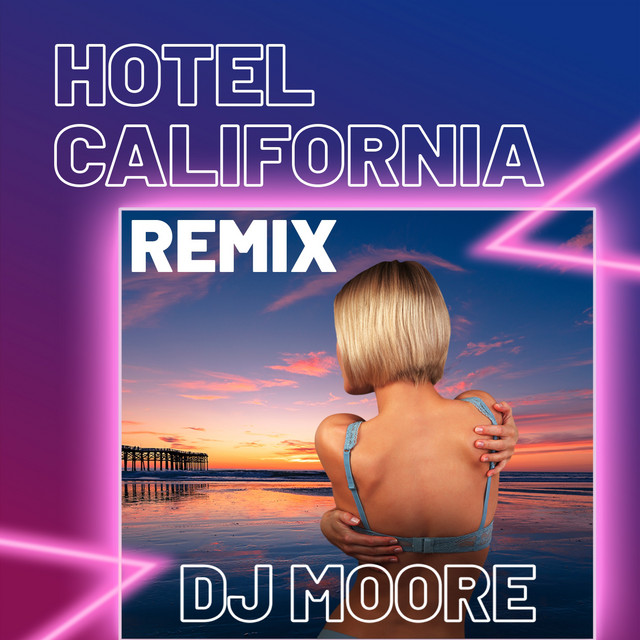 Hotel california Remix song and lyrics by DJ Moore Spotify