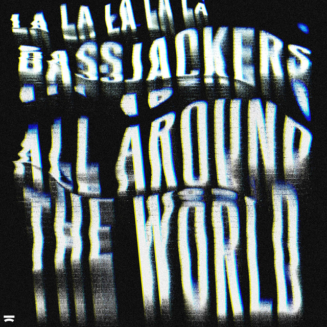 All Around The World (La La La La La) Single by Bassjackers Spotify