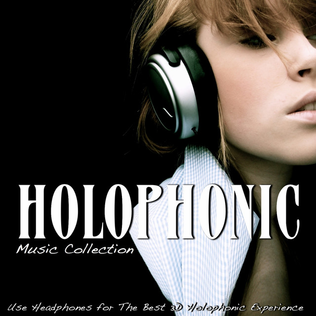 Holophonic Music Collection (Use Headphones for the Best 3D Holophonic