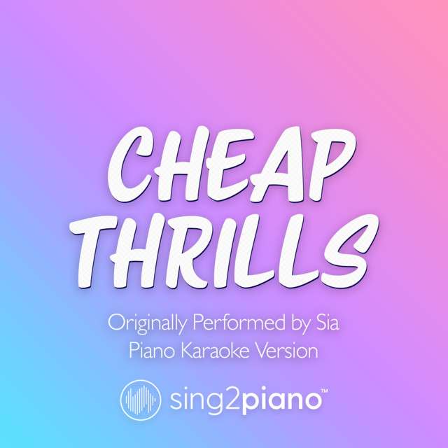 Cheap Thrills (Originally Performed by Sia) [Piano Karaoke Version