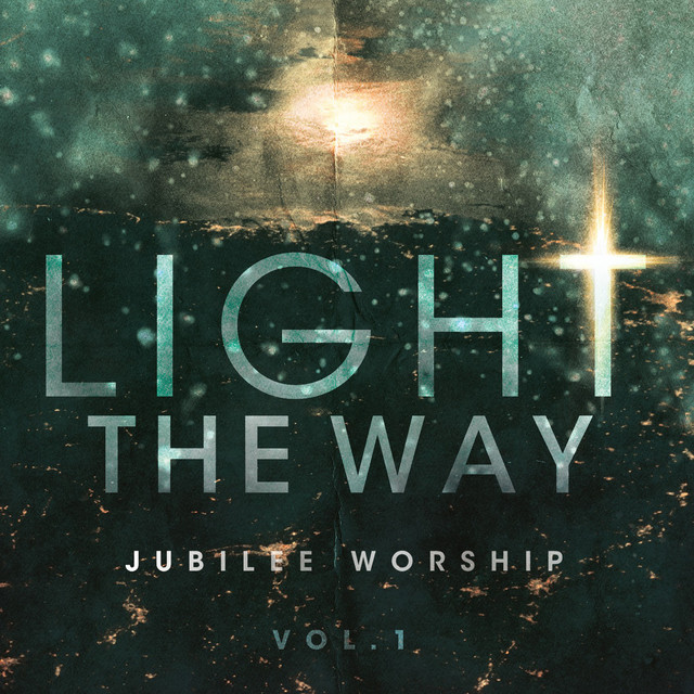 Light the Way by Jubilee Worship on Spotify