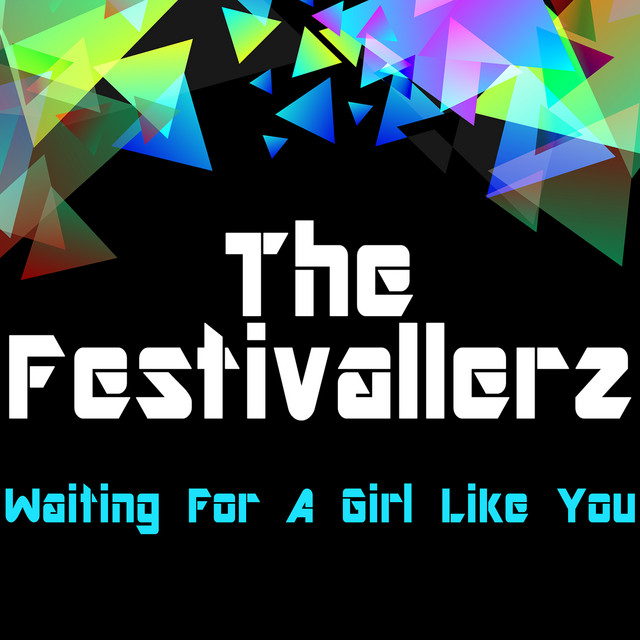 Waiting for a Girl Like You Single by The Festivallerz Spotify