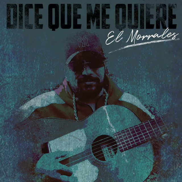Dice Que Me Quiere Single by El Morrales Spotify