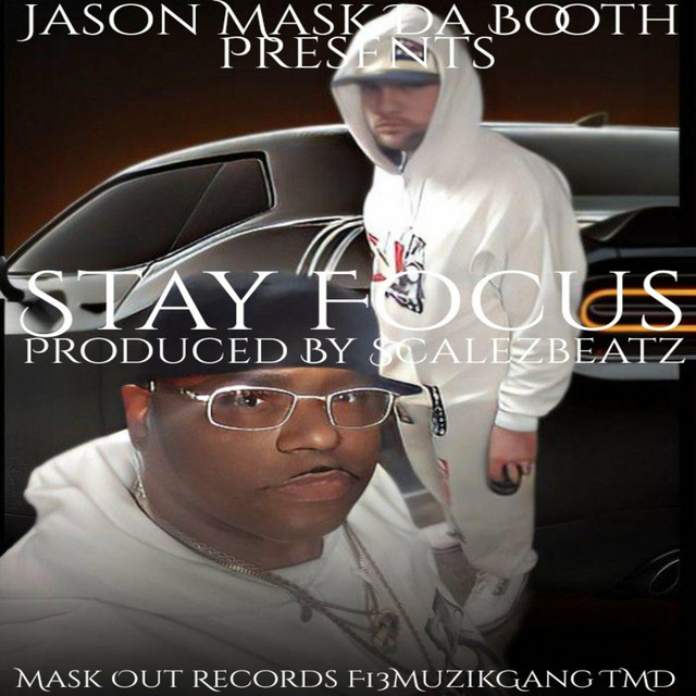Stay Focus Single by Jason Mask Da Booth Spotify