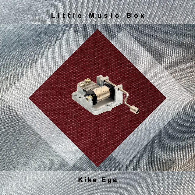 Little Music Box Single by Kike Ega Spotify