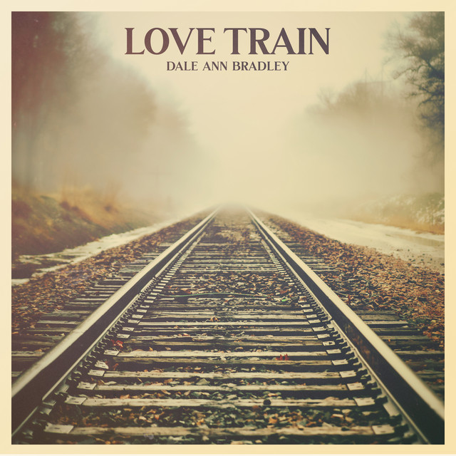 Love Train Single by Dale Ann Bradley Spotify