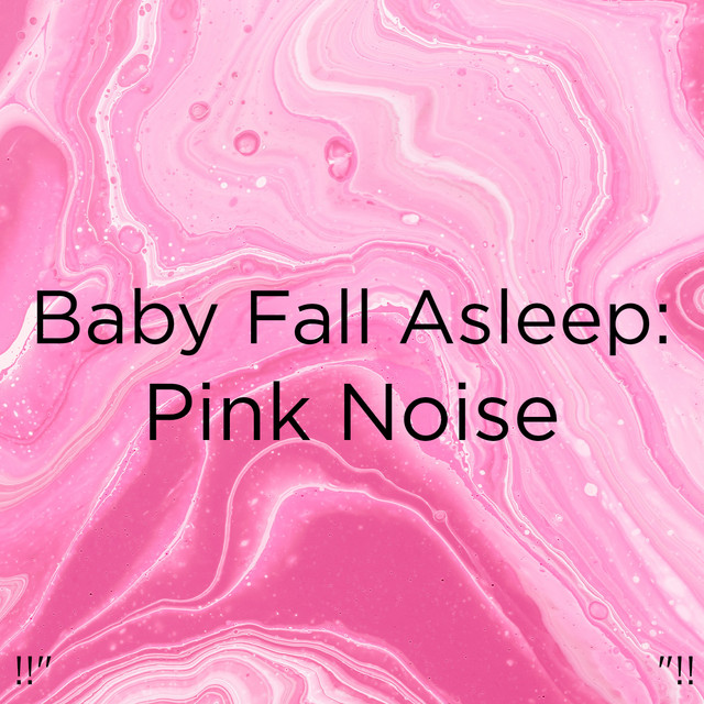 Baby Fall Asleep Pink Noise "!! Album by White Noise Spotify