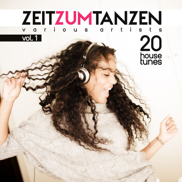 Zeit Zum Tanzen, Vol. 1 (20 House Tunes) Compilation by Various