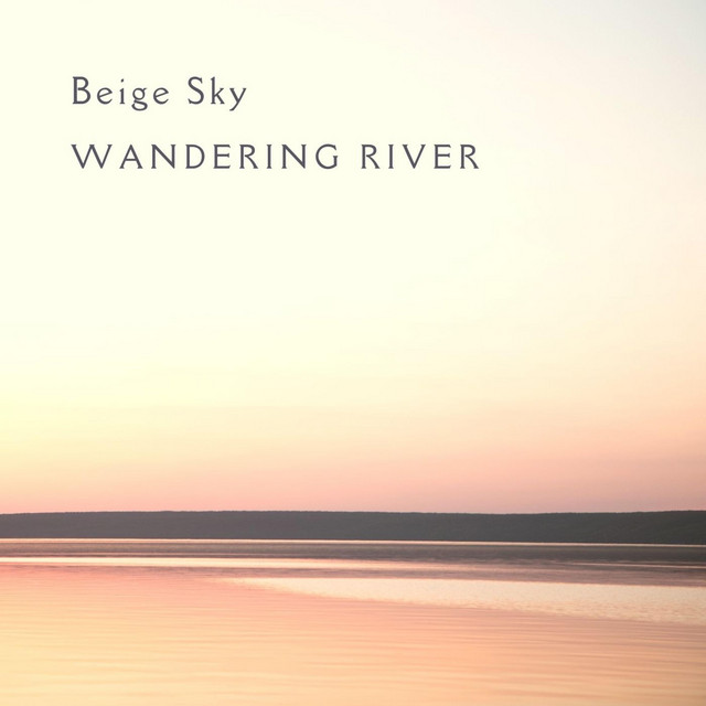 Beige Sky Single by Wandering River Spotify