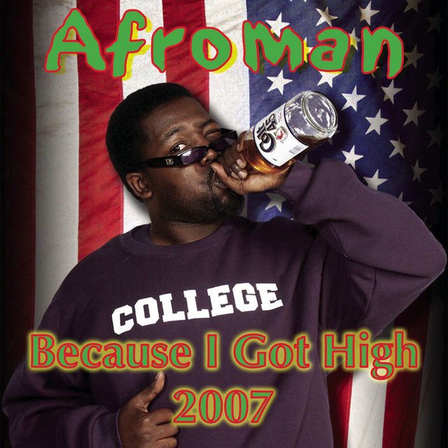 Because I Got High 2007, a song by Afroman on Spotify