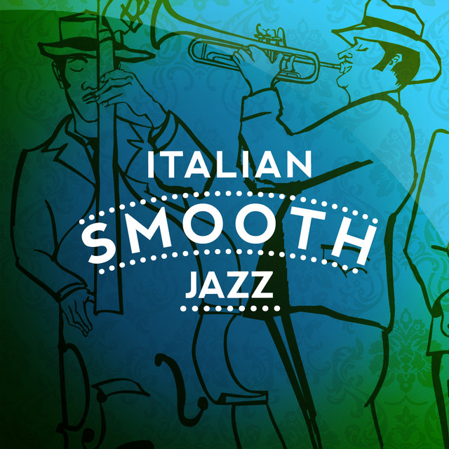 Italian Smooth Jazz Album by Italian Restaurant Music of Italy Spotify