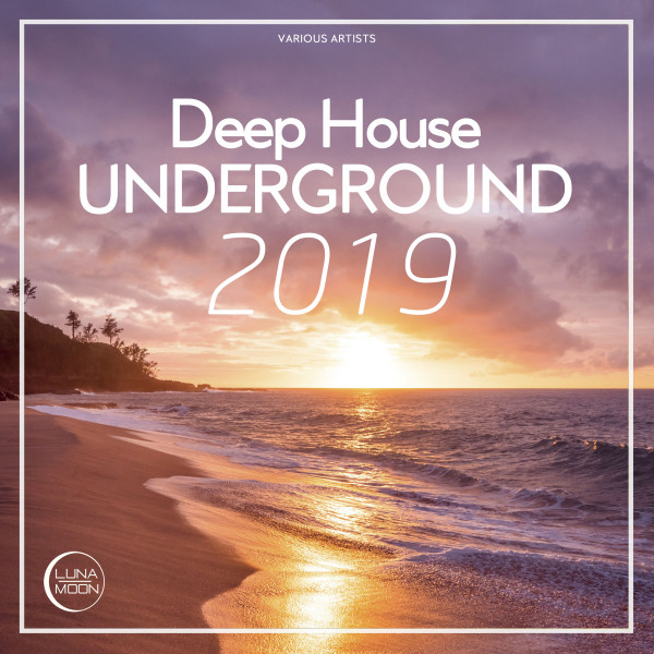 Deep House Underground 2019 Compilation by Various Artists Spotify